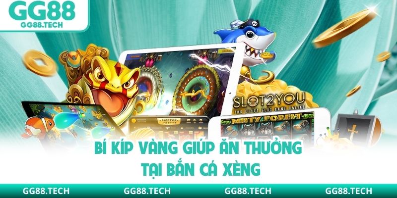 Bí kíp vàng giúp ăn thưởng tại bắn cá xèng