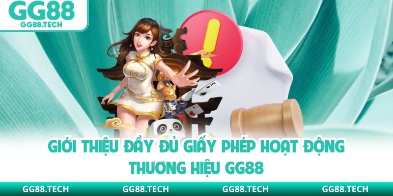 Giới thiệu đầy đủ giấy phép hoạt động thương hiệu GG88