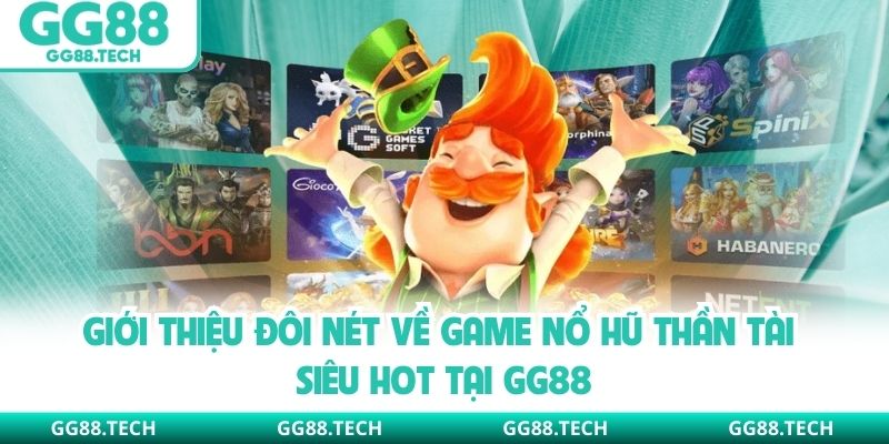 Giới thiệu đôi nét về game nổ hũ thần tài siêu hot tại GG88