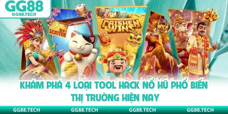Khám phá 4 loại tool hack nổ hũ phổ biến thị trường hiện nay